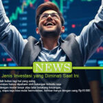 jenis investasi yang diminati saat ini